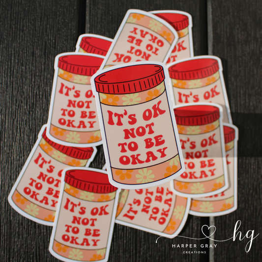 It's Ok Not To Be Okay 3" sticker